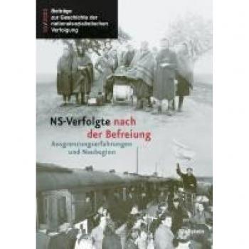 NS-Verfolgte nach der Befreiung: Ausgrenzungserfahrungen und Neubeginn (Beiträge zur Geschichte der nationalsozialistischen Verfolgung)