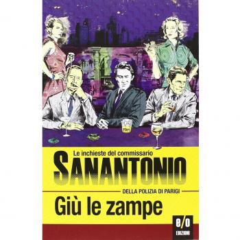 Giù le zampe. Le inchieste del commissario Sanantonio della polizia di Parigi. Vol. 9