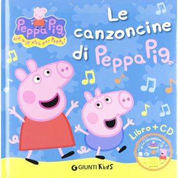 Giunti Kids Le Canzoncine Di Peppa Pig. Con Cd Audio