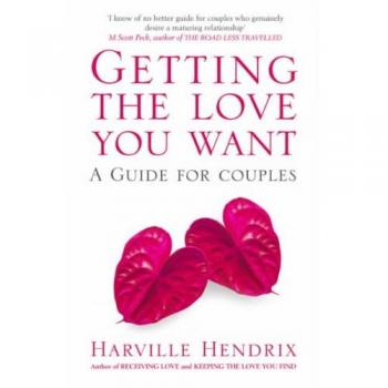 Getting the Love You Want: A Guide for Couples