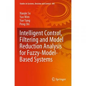 Intelligent Control, Filtering and Model Reduction Analysis for Fuzzy-Model-Based Systems