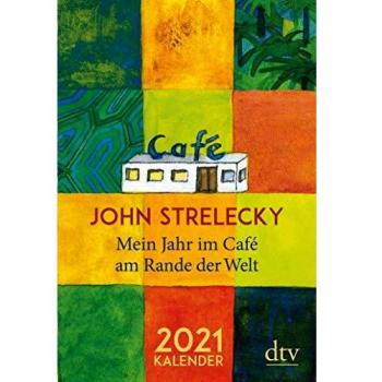 Mein Jahr im Café am Rande der Welt, 2021: Der inspirierende Jahresbegleiter