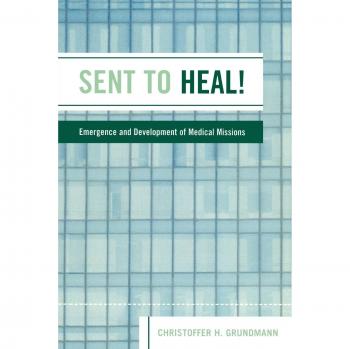 Sent to Heal!: Emergence and Development of Medical Missions
