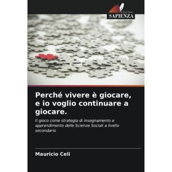 Celi, Mauricio: Perché vivere è giocare, e io voglio continuare a giocare.