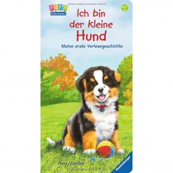 Ich bin der kleine Hund: Meine erste Vorlesegeschichte