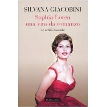 Sophia Loren una vita da romanzo. Le verità nascoste