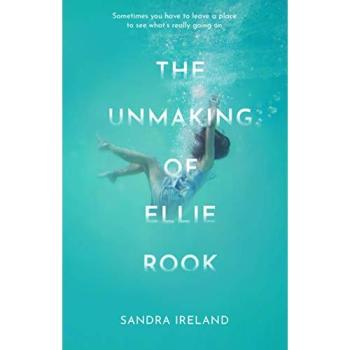 Sandra Ireland The Unmaking of Ellie Rook