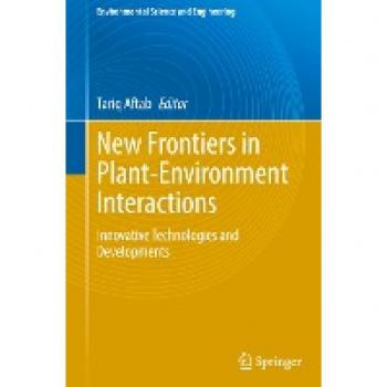 New Frontiers in Plant-Environment Interactions: Innovative Technologies and Developments (Environmental Science and Engineering)