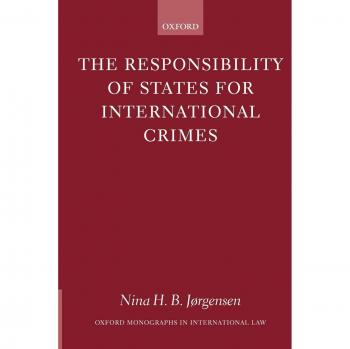 The Responsibility of States for International Crimes, Oxford Monographs in International Law Series