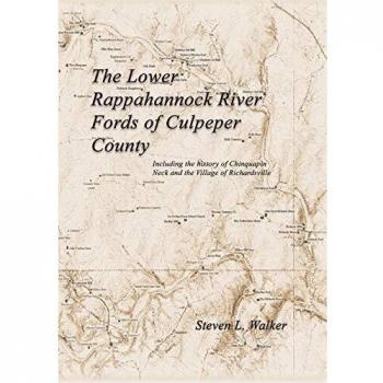 The Lower Rappahannock River Fords of Culpeper County Including the History of Chinquapin Neck and the Village of Richardsville