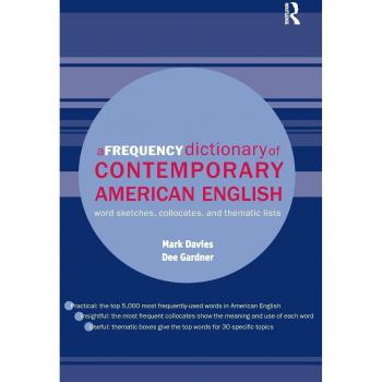 A Frequency Dictionary of Contemporary American English: Word Sketches, Collocates and Thematic Lists (Routledge Frequency Dictionaries)
