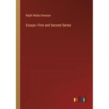 Emerson, Ralph Waldo: Essays: First and Second Series