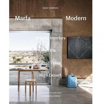 Marfa Modern : Artistic Interiors of the West Texas High Desert