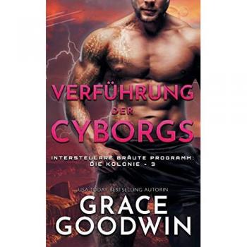 Goodwin, Grace: Verführung der Cyborgs