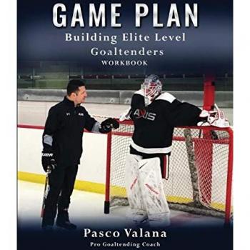 Game Plan: Building Elite Level Goaltenders Workbook