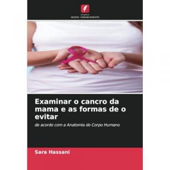 Hassani, Sara: Examinar o cancro da mama e as formas de o evitar