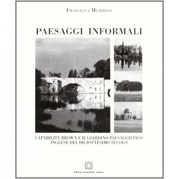 Paesaggi informali. Capability Brown e il giardino paesaggistico inglese del diciottesimo secolo