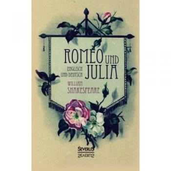 Romeo und Julia. Englisch und Deutsch: In Der Übersetzung Von Schlegel Und Tieck