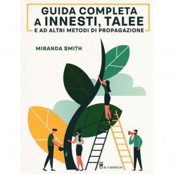 Guida completa a innesti, talee e ad altri metodi di propagazione