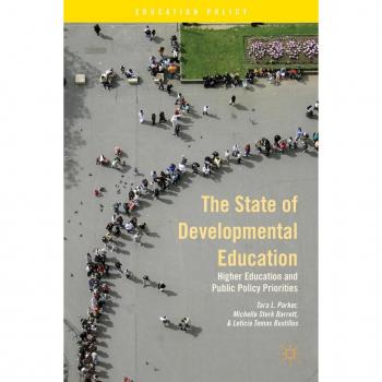 The State of Developmental Education: Higher Education and Public Policy Priorities Collectif