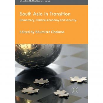 South Asia in Transition: Democracy, Political Economy and Security