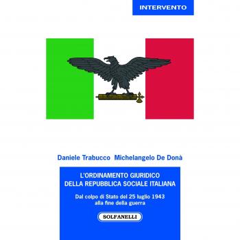 L' ordinamento giuridico della Repubblica sociale italiana. Dal colpo di Stato del 25 luglio alla fine della guerra Daniele Trabucco;Michelangelo De Donà