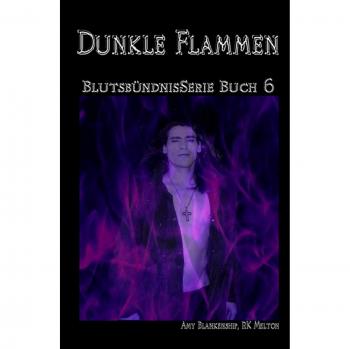 Dunkle Flammen. Blutsbündnis: 6