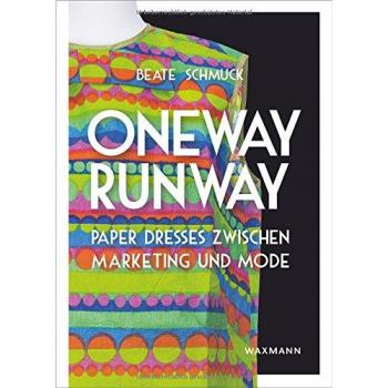 Oneway Runway  Paper Dresses zwischen Marketing und Mode