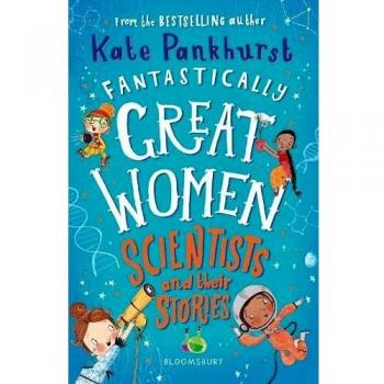 Fantastically Great Women Scientists and Their Stories
