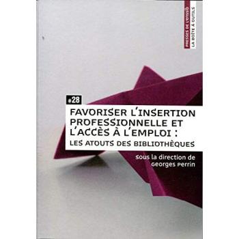 Favoriser l'Insertion Professionnelle et l'Acces a l'Emploi. les Atou Ts des Bibliotheques