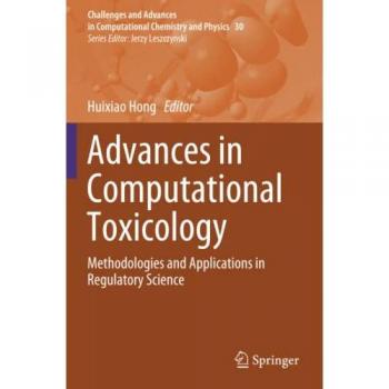 Advances in Computational Toxicology: Methodologies and Applications in Regulatory Science (Challenges and Advances in Computational Chemistry and Physics, Band 30)