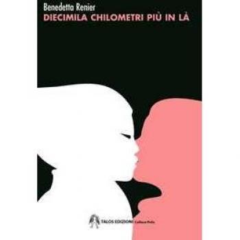 Diecimila chilometri più in là Benedetta Renier