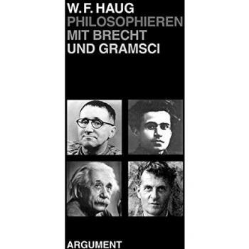 Philosophieren mit Brecht und Gramsci