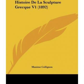 Histoire De La Sculpture Grecque V1 (1892)