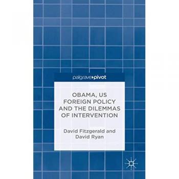 Obama, US Foreign Policy and the Dilemmas of Intervention