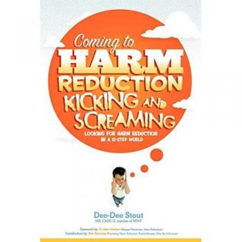Coming to Harm Reduction Kicking & Screaming