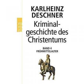 Kriminalgeschichte des Christentums: Das Frühmittelalter