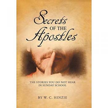 Secrets of the Apostles: The Stories You Do Not Hear in Sunday School