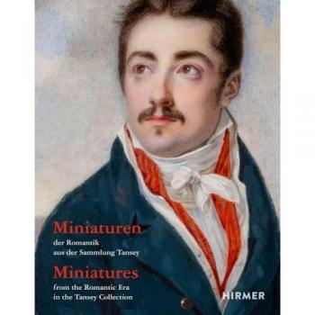 Miniatures from the Romantic Era in the Tansey Collection (Bilingual edition)