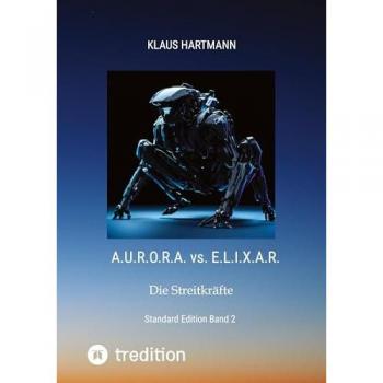 A.U.R.O.R.A. vs. E.L.I.X.A.R Standard Edition Band 2: Die Streitkräfte