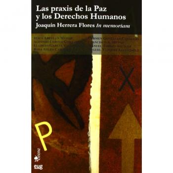 Las praxis de la Paz y los Derechos Humanos: Joaquín Herrera Flores, In memoria