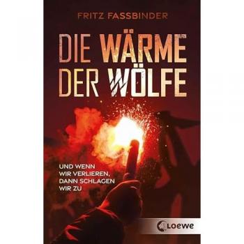 Die Wärme der Wölfe: Und wenn wir verlieren, dann schlagen wir zu