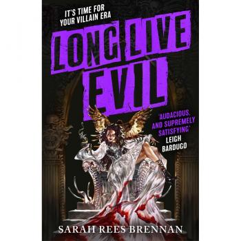 Long Live Evil: A Story For Anyone Who'S Ever Fallen For The Villain... (Time Of Iron, Book 1)