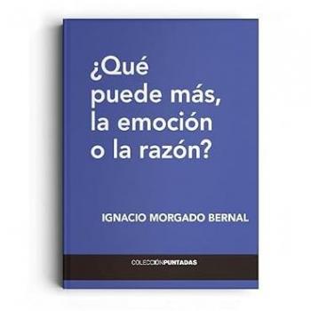 ¿QUÉ PUEDE MÁS, LA EMOCIÓN O LA RAZÓN?
