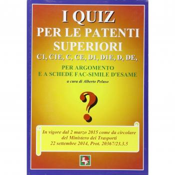 I quiz per le patenti superiori. C1, C1E, C, CE, D1, D1E, D, DE