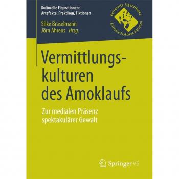 Vermittlungskulturen des Amoklaufs