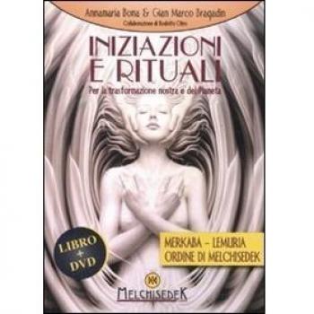 Iniziazioni e rituali. Per la trasformazione nostra e del pianeta. Con DVD
