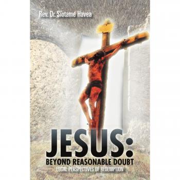 Jesus: Beyond Reasonable Doubt: Legal Perspectives of Redemption