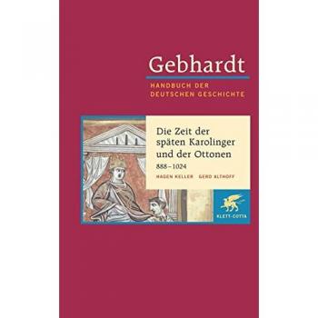 Hagen Keller Handbuch Der Deutschen Geschichte In 24 Bänden. Bd.3: Die Zeit Der Späten Karolinger Und Der Ottonen (888-1024)