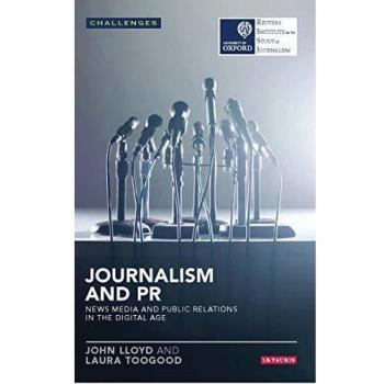 Journalism and PR: News Media and Public Relations in the Digital Age